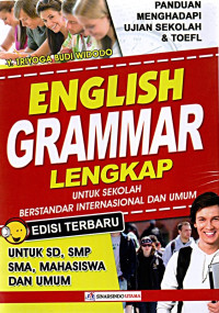 English grammar lengkap untuk sekolah berstandar internasional dan umum : panduan menghadapi ujian sekolah & TOEFL