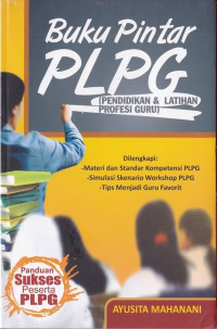 Buku pintar PLPG (pendidikan & latihan profesi guru)
