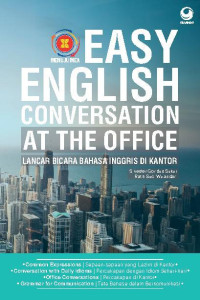 Easy english conversation at the office =  lancar bicara bahasa Inggris di kantor