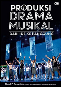 Produksi drama musikal : dari ide ke panggung