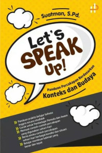 Let's speak up! : panduan percakapan berdasarkan konteks dan budaya