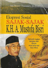 Ekspresi sosial sajak-sajak K.H.A Mustofa Basri : sebuah kajian langka dari karya monumental Gus Mus