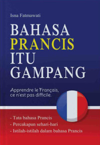 Bahasa Prancis itu gampang : Apprendre le Drancais, cen'est pas difficile