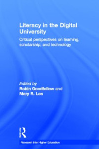 Literacy in the digital university : critical perspectives on learning, scholarship and technology