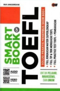Smart book TOEFL : solusi praktis menembus skor 600+