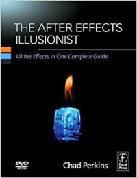 The after effects illusionist : all the effects in one complete guide