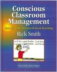 Praise for conscious classroom management : unlocking the secrets of great teaching