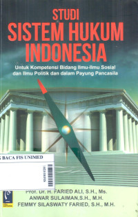 Studi sistem hukum Indonesia : untuk kompetensi bidang ilmu-ilmu sosial dan ilmu politik dan dalam payung pancasila