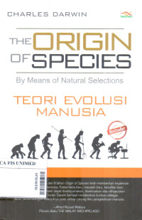 The origin of species by means of natural selections : teori evolusi manusia