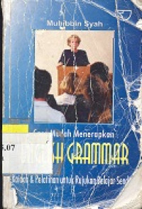 Cara mudah menerapkan english grammar : kaidah & pelatihan untuk rujukan belajar sendiri`
