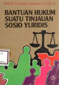 Bantuan hukum suatu tinjauan sosio yuridis