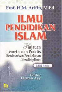Ilmu pendidikan Islam : tinjauan teoretis dan praktis berdasarkan pendekatan interdisipliner