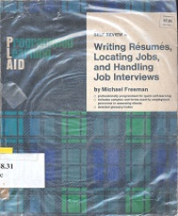 Writing resumes, locating jobs, and handling job interviews : a comprehensive guide for the job hunter