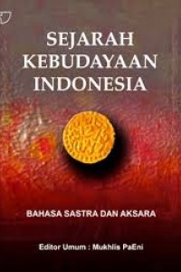 Sejarah kebudayaan Indonesia : bahasa, sastra dan aksara