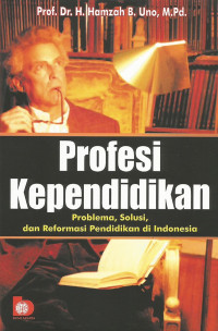 Profesi kependidikan : problema, solusi, dan reformasi pendidikan di Indonesia