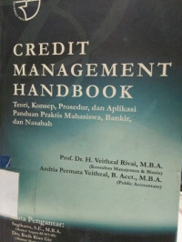 Credit management handbook : Teori, konsep, prosedur, dan aplikasi panduan praktis mahasiswa, bankir, dan nasabah