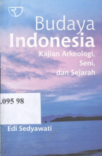 Budaya Indonesia: kajian arkeologi, seni dan sejarah