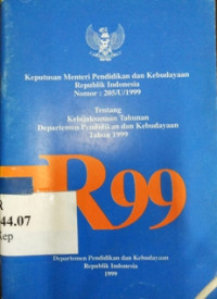 Keputusan Menteri Pendidikan dan Kebudayaan Republik Indonesia nomor 205/U/1999 : tentang kebijaksanaan tahunan Departemen Pendidikan dan Kebudayaan tahun 1999