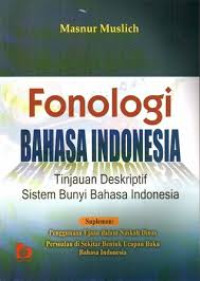 Fonologi bahasa Indonesia: tinjauan deskriptif sistem bunyi bahasa Indonesia
