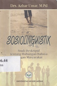 Sosiolinguistik : studi deskriptif tentang hubungan bahasa dengan masyarakat