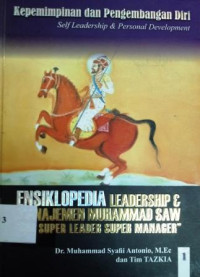 Ensiklopedia leadership & manajemen Muhammad SAW : kepemimpinan dan pengembangan diri [Vol. 1]
