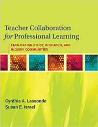 Teacher collaboration for professional learning : facilitating study, research and inquiry communities