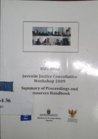 Juvenile justice cojsultative workshop 2009: summary of proceedings resources handbook