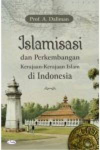 Islamisasi : dan perkembangan kerajaan-kerajaan di Indonesia