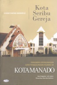 Kota seribu gereja : dinamika keagamaan dan penggunaan Kota Manado