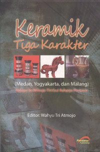Keramik tiga karakter (Medan, Yogyakarta dan Malang)