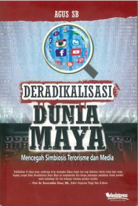 Deradikalisasi dunia maya : mencegah simbiosis terorisme dan media