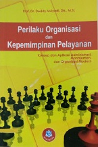 Perilaku Organisasi dan Kepemimpinan Pelayanan: Konsep dan aplikasi administrasi, manajemen, dan organisasi