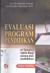 Evaluasi program pendidikan : pedoman teoretis praktis bagi mahasiswa dan praktisi pendidikan