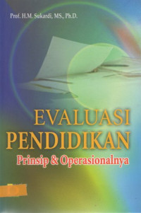 Evaluasi pendidikan : prinsip & operasionalnya