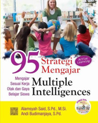 95 strategi mengajar multiple intelligences : mengajar sesuai kerja otak dan gaya belajar siswa