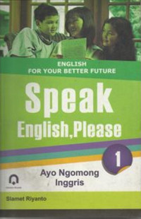 Speak English, please 1 : ayo ngomong Inggris