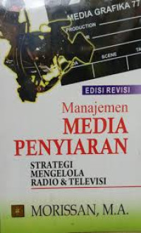 Manajemen media penyiaran : Strategi mengelola radio dan televisi