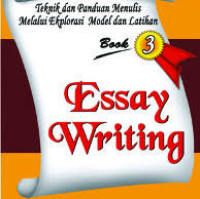 Essay writing : Teknik dan panduan menulis melalui ekplorasi model dan latihan - Book 3