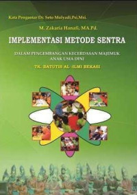 Implementasi metode sentra dalam pengembangan kecerdasan majemuk anak usia dini : TK Batutis Al-ilmi Bekasi
