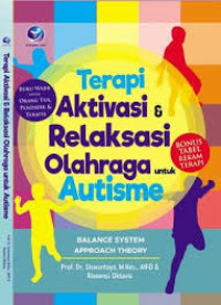 Terapi aktivasi dan relaksasi olahraga untuk autism : balance system approach theory