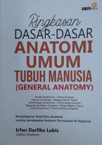 Ringkasan dasar-dasar anatomi umum tubuh manusia (general anatomy)