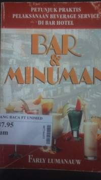 Bar dan minuman: petunjuk praktis pelaksanaan beverage service di bar hotel (buku panduan sekolah pariwisata dan perhotelan)