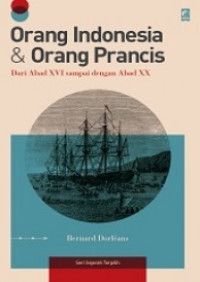 Orang Indonesia dan orang Prancis : dari abad XVI sampai dengan abad XX