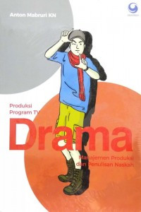 Produksi program TV drama : manajemen produksi dan penulisan naskah