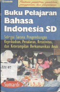 Panduan Penelitian, pemilihan Penggunaan dan penyusunan : buku pelajaran bahasa Indonesia SD sebagai sarana pengembangan kepribadian, penalaran, kereativitas, dan keterampilan berkomunikasi anak