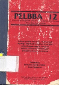 Pelbba 12 : pertemuan linguistik(pusat kajian)bahasa dan budaya Atma Jaya kedua belas, bahasa politik orde baru, dialektologi, tipologi, implikasi penelitian fonologis, variasi bahasa inggris