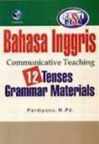 Pasti bisa bahasa Inggris : communicative teaching 12 tenses grammar materials