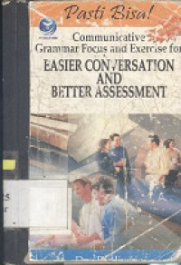 Pasti bisa communicative grammar focus and exercise for easier conversation and better assessment : for both teacher and student of senior high school