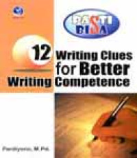 Pasti bisa :12 writing clues for better writing competence