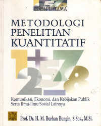 Metodologi penelitian kuantitatif : komunikasi, ekonomi, dan kebijakan publik serta ilmu-ilmu sosial lainnya